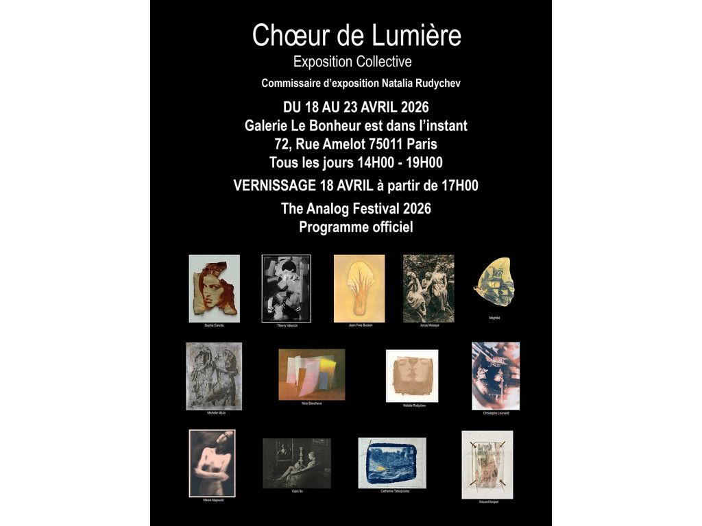 "Chœur de Lumière" Commissaire d’exposition Natalia Rudychev Exposition collective de la Photographie des Procédés Analogiques et Historiques, Édition 2026